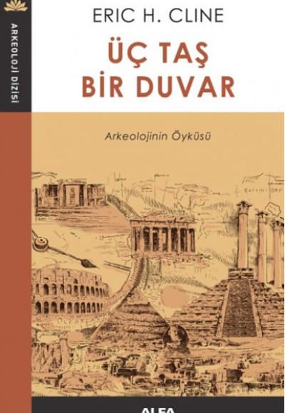 Üç Taş Bir Duvar - Arkeolojinin Öyküsü Üç Taş Bir Duvar - Arkeolojinin Öyküsü