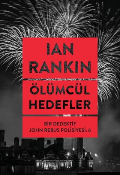 Ölümcül Hedefler - Bir Dedektif John Rebus Polisiyesi 6 Ölümcül Hedefler - Bir Dedektif John Rebus Polisiyesi 6