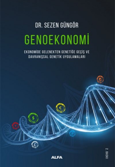 Genoekonomi - Ekonomide Gelenekten Genetiğe Geçiş ve Davranışsal Genetik Uygulamaları Genoekonomi - Ekonomide Gelenekten Genetiğe Geçiş ve Davranışsal Genetik Uygulamaları
