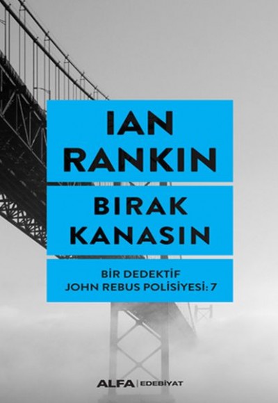Bırak Kanasın - Bir Dedektifin John Rebus Polisiyesi 7 Bırak Kanasın - Bir Dedektifin John Rebus Polisiyesi 7