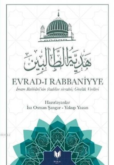 Evrad-ı Rabbaniyye; İmam Rabbani'nin (Kuddise Sirruhü) Günlük Virdleri Evrad-ı Rabbaniyye; İmam Rabbani'nin (Kuddise Sirruhü) Günlük Virdleri
