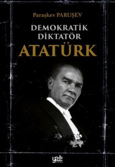 Demokratik Diktatör Atatürk Demokratik Diktatör Atatürk