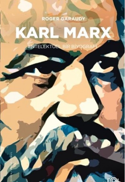 Karl Marx - Entelektüel Bir Biyografi Karl Marx - Entelektüel Bir Biyografi