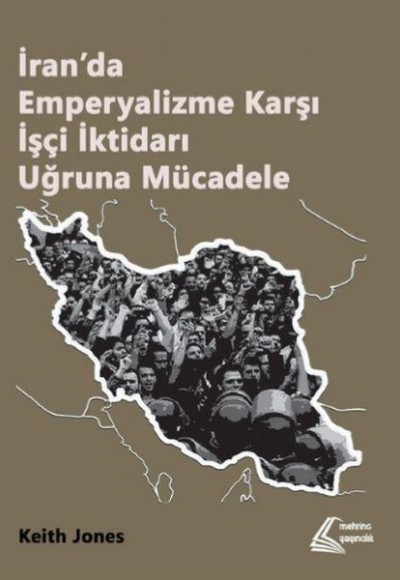 İran’da Emperyalizme Karşı İşçi İktidarı Uğruna Mücadele İran’da Emperyalizme Karşı İşçi İktidarı Uğruna Mücadele