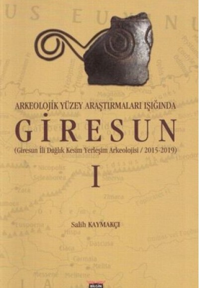 Arkeolojik Yüzey Araştırmaları Işığında Giresun Arkeolojik Yüzey Araştırmaları Işığında Giresun