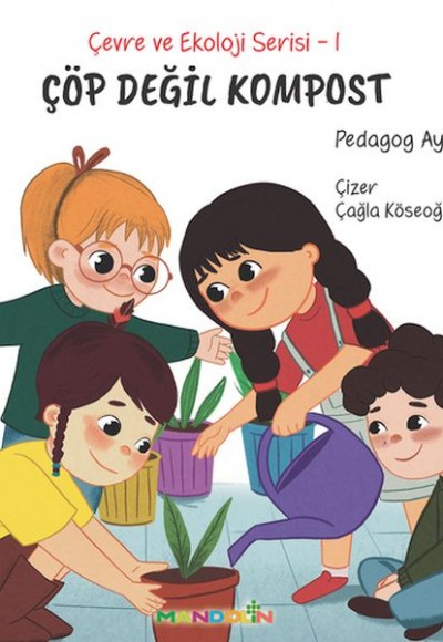 Çevre ve Ekoloji Serisi 1 - Çöp Değil Kompost Çevre ve Ekoloji Serisi 1 - Çöp Değil Kompost