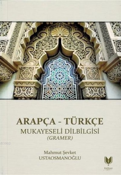 Arapça - Türkçe Mukayeseli Dilbilgisi (Gramer) Arapça - Türkçe Mukayeseli Dilbilgisi (Gramer)