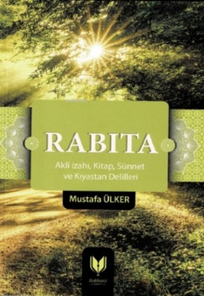 Rabıta;(aklî I·zahı, Kitap, Sünnet Ve Kıyastan Delilleri) Rabıta;(aklî I·zahı, Kitap, Sünnet Ve Kıyastan Delilleri)