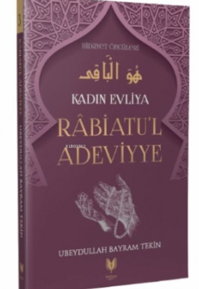 Rabiatu'l Adeviyye - Kadın Evliya Hidayet Öncüleri 3 Rabiatu'l Adeviyye - Kadın Evliya Hidayet Öncüleri 3