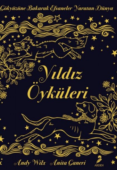 Yıldız Öyküleri - Gökyüzüne Bakarak Efsaneler Yaratan Dünya Yıldız Öyküleri - Gökyüzüne Bakarak Efsaneler Yaratan Dünya