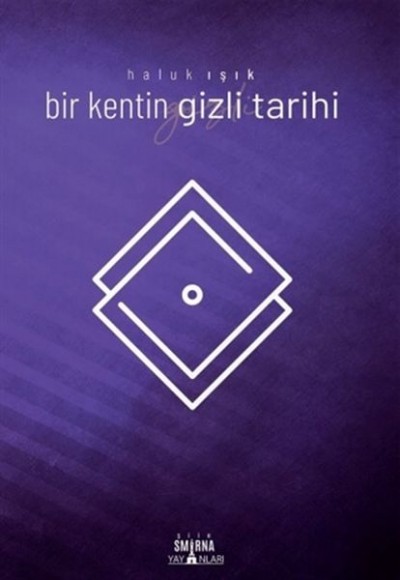 Bir Kentin Gizli Tarihi Bir Kentin Gizli Tarihi