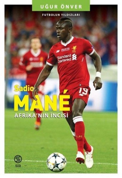 Sadio Mane: Afrika'nın İncisi - Futbolun Yıldızları Sadio Mane: Afrika'nın İncisi - Futbolun Yıldızları