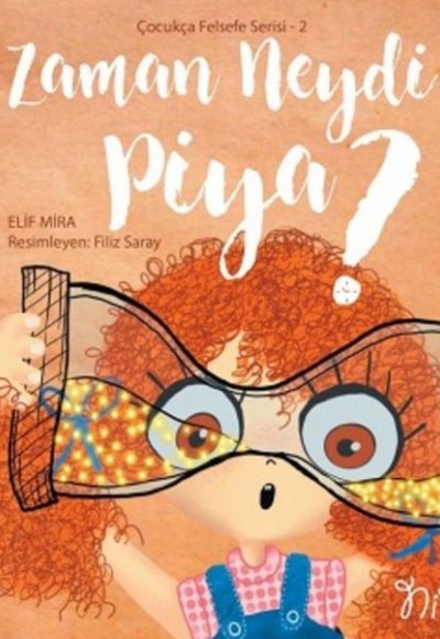 Zaman Neydi Piya? - Çocukça Felsefe Serisi 2 Zaman Neydi Piya? - Çocukça Felsefe Serisi 2