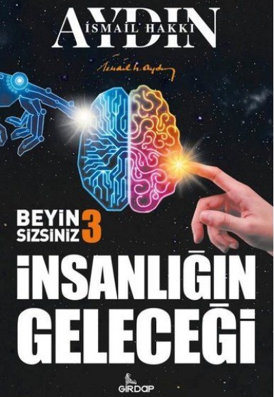 İnsanlığın Geleceği - Beyin Sizsiniz 3 İnsanlığın Geleceği - Beyin Sizsiniz 3