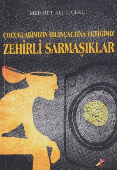 Çocuklarımızın Bilinçaltına Ektiğimiz Zehirli Sarmaşıklar Çocuklarımızın Bilinçaltına Ektiğimiz Zehirli Sarmaşıklar