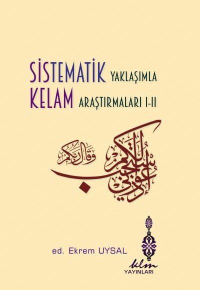 Sistematik Yaklaşımla Kelam Araştırmaları 1-2 Sistematik Yaklaşımla Kelam Araştırmaları 1-2