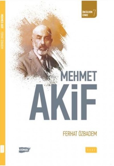 Öncülerin İzinde 7 - Mehmet Akif Öncülerin İzinde 7 - Mehmet Akif