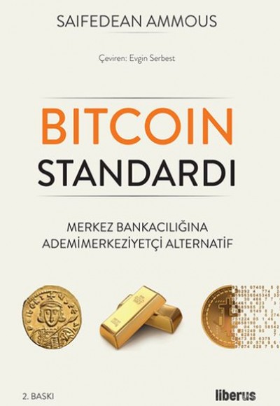 Bitcoin Standardı - Merkez Bankacılığına Ademimerkeziyetçi Alternatif Bitcoin Standardı - Merkez Bankacılığına Ademimerkeziyetçi Alternatif