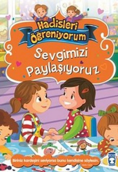 Sevgimizi Paylaşıyoruz - Hadisleri Öğreniyorum Sevgimizi Paylaşıyoruz - Hadisleri Öğreniyorum