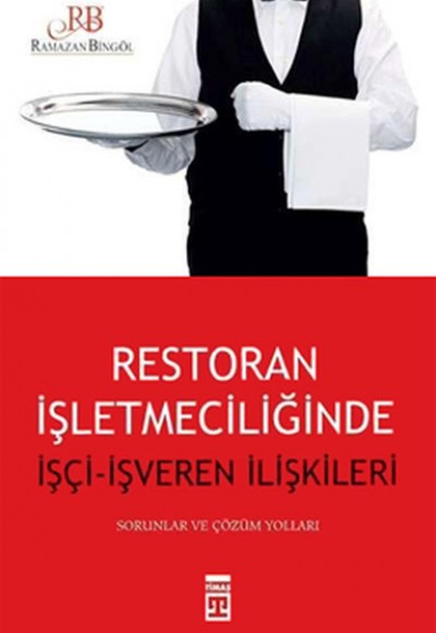 Restorant İşletmeciliğinde İşçi ve İşveren İlişkisi Restorant İşletmeciliğinde İşçi ve İşveren İlişkisi
