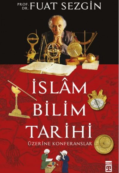 İslam Bilimler Tarihi Üzerine Konferanslar İslam Bilimler Tarihi Üzerine Konferanslar