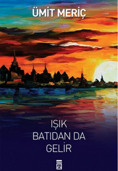 Işık Batıdan Da Gelir Işık Batıdan Da Gelir