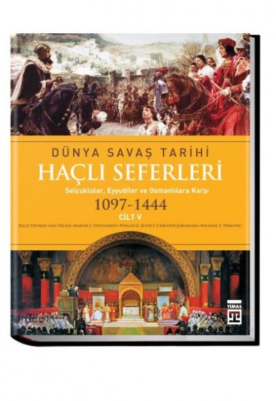 Dünya Savaş Tarihi: Haçlı Seferleri -Cilt 5 (Ciltli) Dünya Savaş Tarihi: Haçlı Seferleri -Cilt 5 (Ciltli)