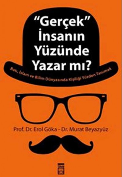 ’Gerçek’ İnsanın Yüzünde Yazar mı? ’Gerçek’ İnsanın Yüzünde Yazar mı?