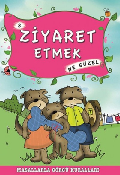 Masallarla Görgü Kuralları 8 - Ziyaret Etmek Ne Güzel Masallarla Görgü Kuralları 8 - Ziyaret Etmek Ne Güzel