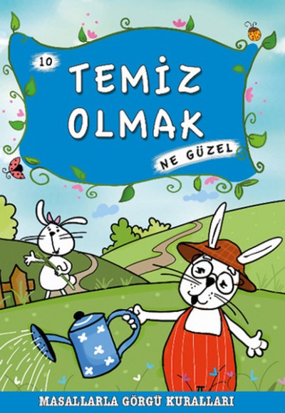 Masallarla Görgü Kuralları - Temiz Olmak Ne Güzel Masallarla Görgü Kuralları - Temiz Olmak Ne Güzel