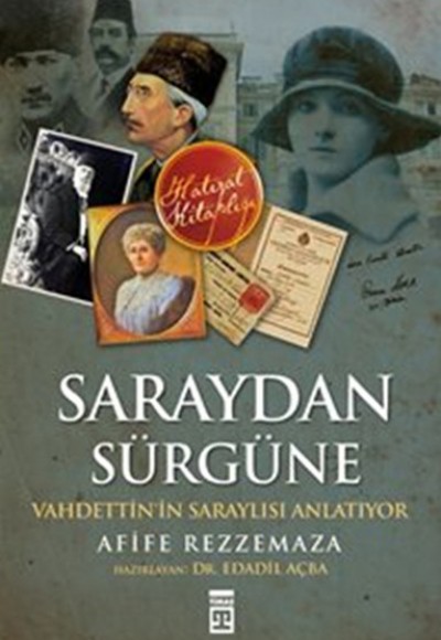 Saraydan Sürgüne Vahdettin'in Saraylısı Anlatıyor Saraydan Sürgüne Vahdettin'in Saraylısı Anlatıyor