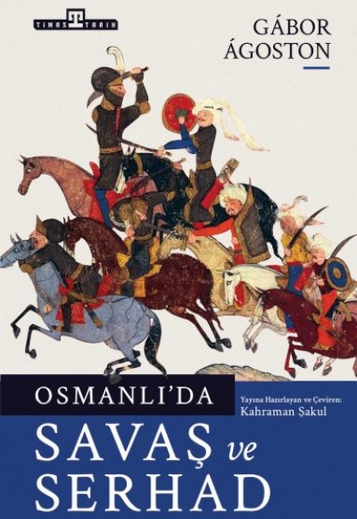Osmanlı'da Savaş ve Serhad Osmanlı'da Savaş ve Serhad