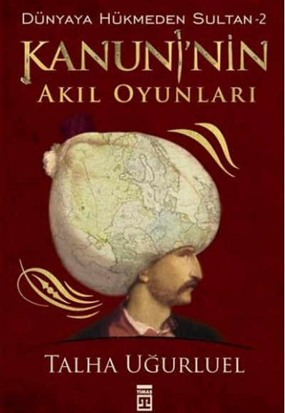 Kanuninin Akıl Oyunları - Dünyaya Hükmeden Sultan 2 Kanuninin Akıl Oyunları - Dünyaya Hükmeden Sultan 2
