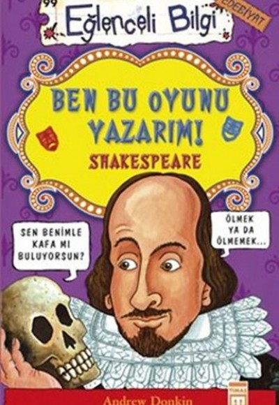 Eğlenceli Bilgi (Edebiyat) - Ben Bu Oyunu Yazarım! Shakespeare Eğlenceli Bilgi (Edebiyat) - Ben Bu Oyunu Yazarım! Shakespeare