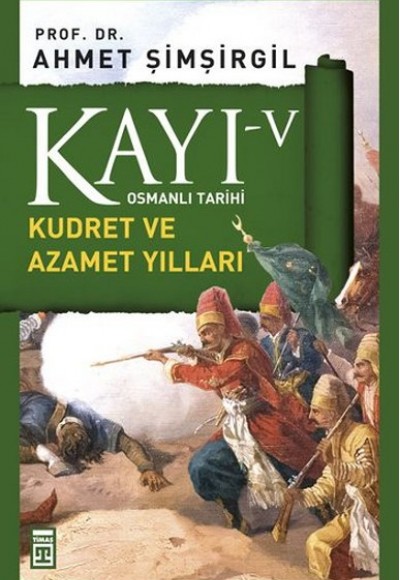 Osmanlı Tarihi Kayı 5 - Kudret ve Azamet Yılları Osmanlı Tarihi Kayı 5 - Kudret ve Azamet Yılları