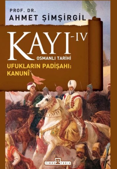 Osmanlı Tarihi Kayı 4 - Ufukların Padişahı: Kanuni Osmanlı Tarihi Kayı 4 - Ufukların Padişahı: Kanuni