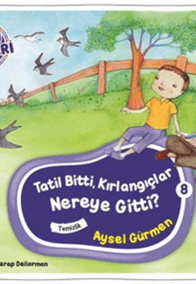 Öykü Çemberi 8: Tatil Bitti Kırlangıçlar Nereye Gitti? Öykü Çemberi 8: Tatil Bitti Kırlangıçlar Nereye Gitti?