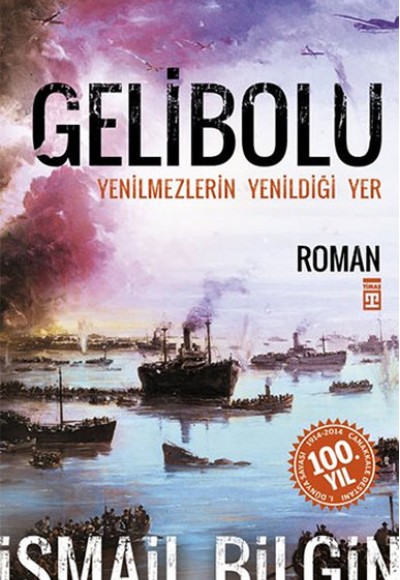 Gelibolu - Yenilmezlerin Yenildiği Yer Gelibolu - Yenilmezlerin Yenildiği Yer