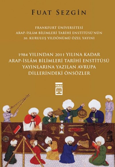 Önsözler Frankfurt Üniversitesi Arap - İslam Bilimleri Tarihi Enstitüsü Özel Yayını Önsözler Frankfurt Üniversitesi Arap - İslam Bilimleri Tarihi Enstitüsü Özel Yayını