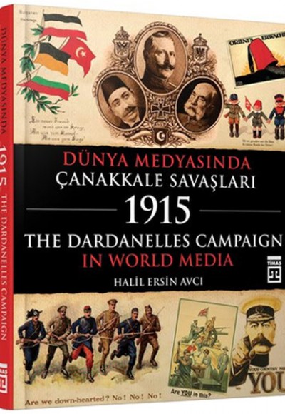 Dünya Medyasında Çanakkale Savaşları 1915 Dünya Medyasında Çanakkale Savaşları 1915