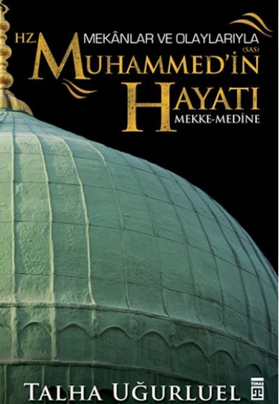 Mekanlar ve Olaylarıyla Hz. Muhammedin Hayatı Mekanlar ve Olaylarıyla Hz. Muhammedin Hayatı
