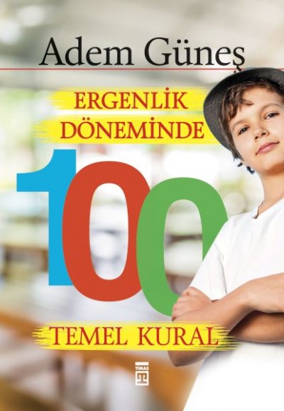 Ergenlik Döneminde 100 Temel Kural Ergenlik Döneminde 100 Temel Kural