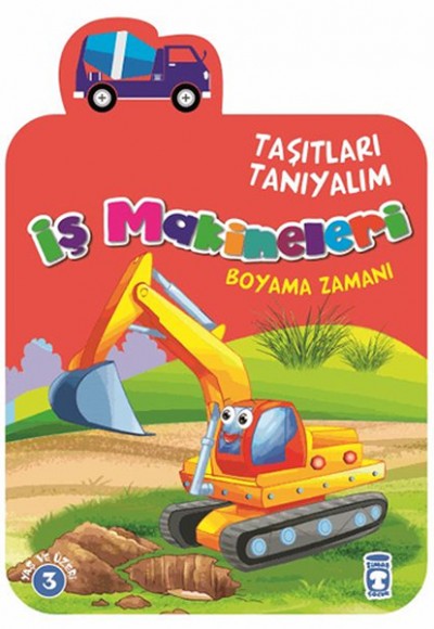 Taşıtları Tanıyalım - İş Makineleri Taşıtları Tanıyalım - İş Makineleri