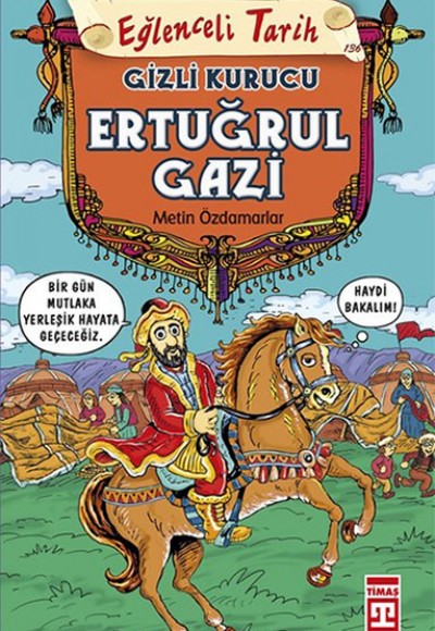 Ertuğrul Gazi - Gizli Kurucu Ertuğrul Gazi - Gizli Kurucu
