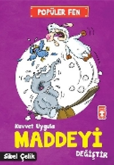 Popüler Fen - Kuvvet Uygula Maddeyi Değiştir Popüler Fen - Kuvvet Uygula Maddeyi Değiştir