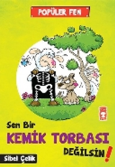 Popüler Fen - Sen Bir Kemik Tobası Değilsin! Popüler Fen - Sen Bir Kemik Tobası Değilsin!