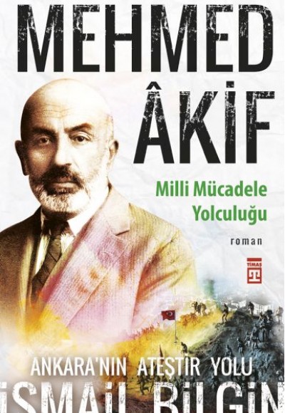 Mehmed Âkif - Milli Mücadele Yolculuğu Mehmed Âkif - Milli Mücadele Yolculuğu