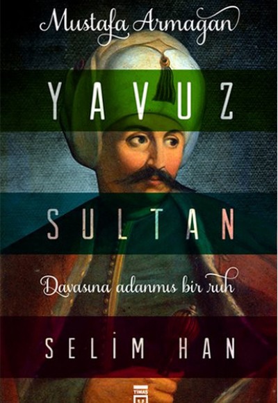 Yavuz Sultan Selim Han Yavuz Sultan Selim Han