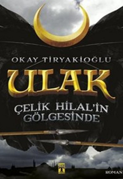 Ulak 1 - Çelik Hilal in Gölgesinde Ulak 1 - Çelik Hilal in Gölgesinde