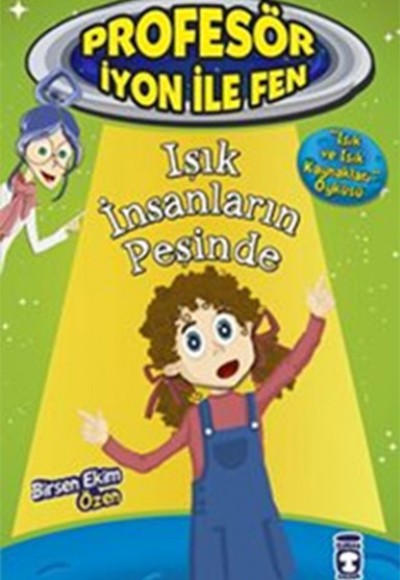 Profesör İyon İle Fen 2 - Işık İnsanların Peşinde Profesör İyon İle Fen 2 - Işık İnsanların Peşinde